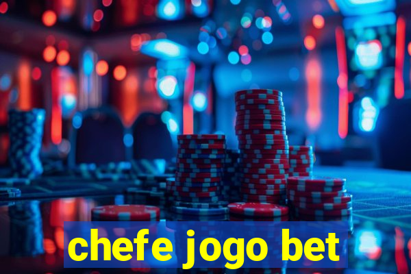 chefe jogo bet